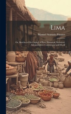 Cover Lima; or, Sketches of the Capital of Peru, Historical, Statistical, Administrative, Commercial and Moral