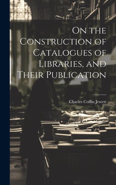 On the Construction of Catalogues of Libraries, and Their Publication