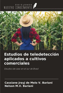 Estudios de teledetección aplicados a cultivos comerciales - V. Bariani, Cassiane Jrayj de Melo; Bariani, Nelson M. V.