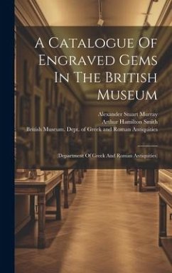 A Catalogue Of Engraved Gems In The British Museum: (department Of Greek And Roman Antiquities)