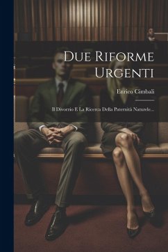 Cover Due Riforme Urgenti: Il Divorzio E La Ricerca Della Paternità Naturele...