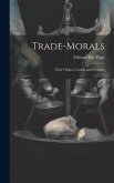 Trade-Morals: Their Origin, Growth and Province