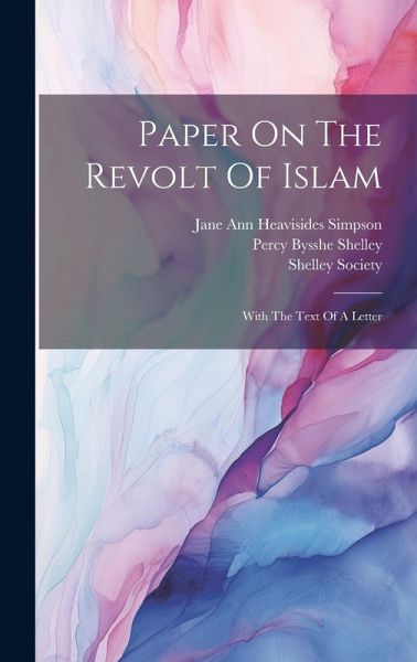 Paper On The Revolt Of Islam: With The Text Of A Letter Paper On The Revolt Of Islam: With The Text Of A Letter