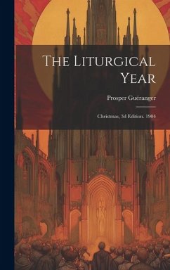 The Liturgical Year: Christmas, 3d Edition. 1904 - Guéranger, Prosper