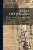 Lexicon Ciceronianum Graeco-latinum Lexicon Ciceronianum Graeco-latinum