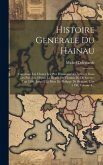 Histoire Generale Du Hainau: Contenant Les Choses Les Plus Remarquables Arrivées Dans Les Pais-bas, Depuis Le Regne De Thomas De De Savoye, L'an 12