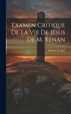 Examen Critique de la Vie de Jésus de M. Renan