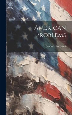 American Problems - Roosevelt, Theodore