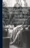 The Dramatic Works Of R. B. Sheridan: With An Original Life Of The Author