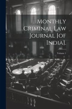 Monthly Criminal Law Journal [of India].; Volume 1 - Anonymous