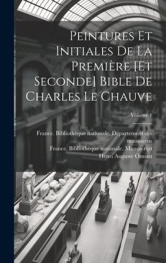 Cover Peintures et initiales de la première [et seconde] Bible de Charles le Chauve; Volume 1