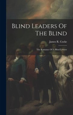 Cover Blind Leaders Of The Blind: The Romance Of A Blind Lawyer