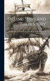 Sailing Ships and Their Story: The Story of Their Development From The Earliest Times to The Present Day