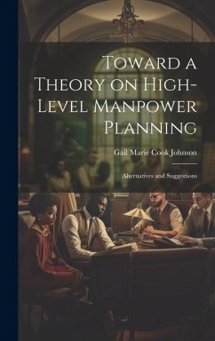 Toward a Theory on High-level Manpower Planning: Alternatives and Suggestions - Cook Johnson, Gail Marie