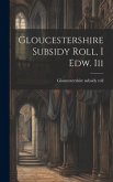 Gloucestershire Subsidy Roll, I Edw. Iii