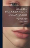 Selected Monographs On Dermatology: By Unna Et Al