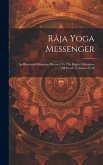 Râja Yoga Messenger: An Illustrated Magazine Devoted To The Higher Education Of Youth, Volumes 17-18 Râja Yoga Messenger: An Illustrated Magazine Devoted To The Higher Education Of Youth, Volumes 17-18