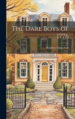 The Dare Boys of 1776 - Cox, Stephen Angus