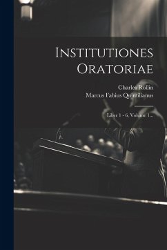 Cover Institutiones Oratoriae: Liber 1 - 6, Volume 1...