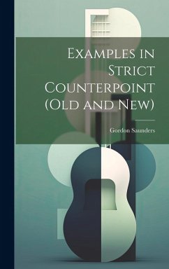Examples in Strict Counterpoint (old and new) - Saunders, Gordon