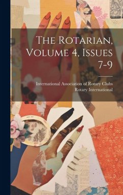 The Rotarian, Volume 4, Issues 7-9 - International, Rotary