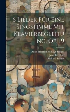 6 Lieder Für Eine Singstimme Mit Klavierbegleitung, Op. 19 - Strauss, Richard; John, Bernhoff