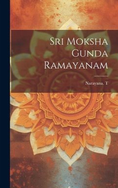 Sri Moksha Gunda Ramayanam - T, Narayana