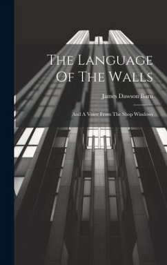The Language Of The Walls: And A Voice From The Shop Windows - Burn, James Dawson