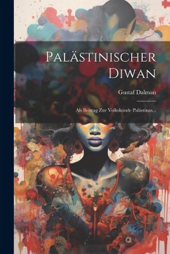 Cover Palästinischer Diwan: Als Beitrag Zur Volkskunde Palästinas...