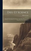 Dieu Et Science; Essais De Psychologie Des Sciences. Avec Deux Planches Hors Textes Et Le Port. De L'auteur