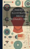 The American Illustrated Medical Dictionary. 1901: 2Nd. Ed