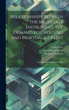 Relationships Between the Mortgage Instrument, the Demand for Housing and Mortgage Credit: A Review of Empirical Studies - Kearl, James Russell; Rosen, Kenneth T.; Swan, Craig