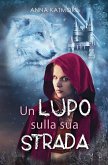 Un Lupo Sulla Sua Strada Un Lupo Sulla Sua Strada