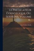 Le Prédicateur Évangelique, Ou, Sermons, Volume 4...