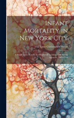 Cover Infant Mortality in New York City: a Study of the Results Accomplished by Infant-life Saving Agencies, 1885-1920