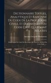 Dictionnaire Textuel, Analytique Et Raisonné Du Code De La Procédure Civile, Et Des Articles Du Code Civil Qui Y Sont Relatifs: Dans Lequel Le Code De