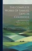 The Complete Works Of Samuel Taylor Coleridge: Biographia Literaria, Prepared For Publication In Part By The Late H. N. Coleridge, Completed And Publi