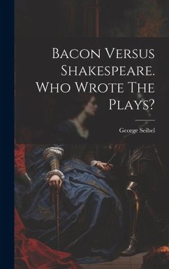 Cover Bacon Versus Shakespeare. Who Wrote The Plays?