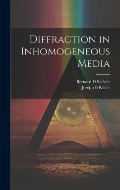 Diffraction in Inhomogeneous Media - Seckler, Bernard D.; Keller, Joseph B.