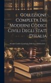 Collezione Completa Dei Moderni Codici Civili Degli Stati D'italia: Secondo L'ordine Cronologico Della Loro Pubblicazione ...