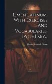 Limen Latinum, With Exercises And Vocabularies. [with] Key...
