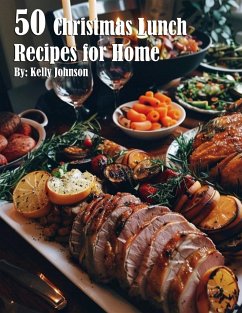 50 Christmas Lunch Recipes for Home - Johnson, Kelly