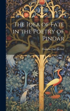 Cover The Idea of Fate in the Poetry of Pindar