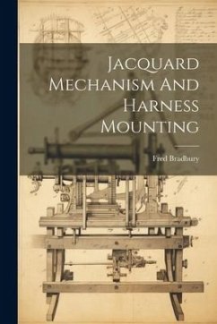 Jacquard Mechanism And Harness Mounting - Bradbury, Fred