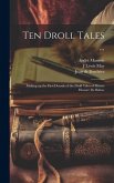 Ten Droll Tales ...: Making up the First Decade of the Droll Tales of Master Honoré de Balzac