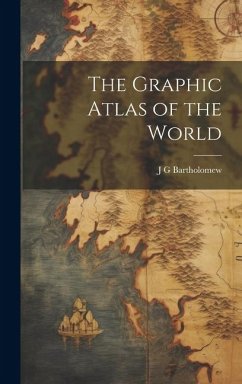 The Graphic Atlas of the World - Bartholomew, J. G.