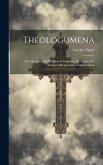 Theologumena: Sive Doctrinae De Religione Christiana, Ex Natura Dei Perspecta Repetendae Capita Potiora Theologumena: Sive Doctrinae De Religione Christiana, Ex Natura Dei Perspecta Repetendae Capita Potiora