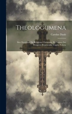 Cover Theologumena: Sive Doctrinae De Religione Christiana, Ex Natura Dei Perspecta Repetendae Capita Potiora