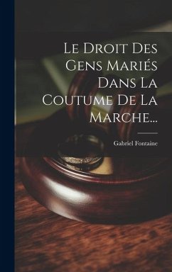 Le Droit Des Gens Mariés Dans La Coutume De La Marche... - Fontaine, Gabriel