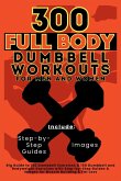 300 Full Body Dumbbell Workouts Book for Men and Women 300 Full Body Dumbbell Workouts Book for Men and Women